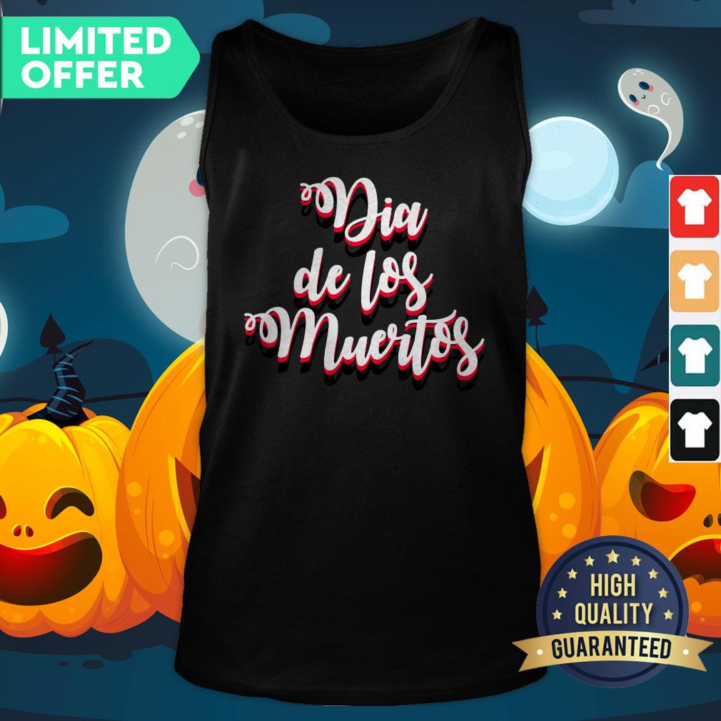Day Of Dead Dia De Muertos Mexican Holiday Shirt