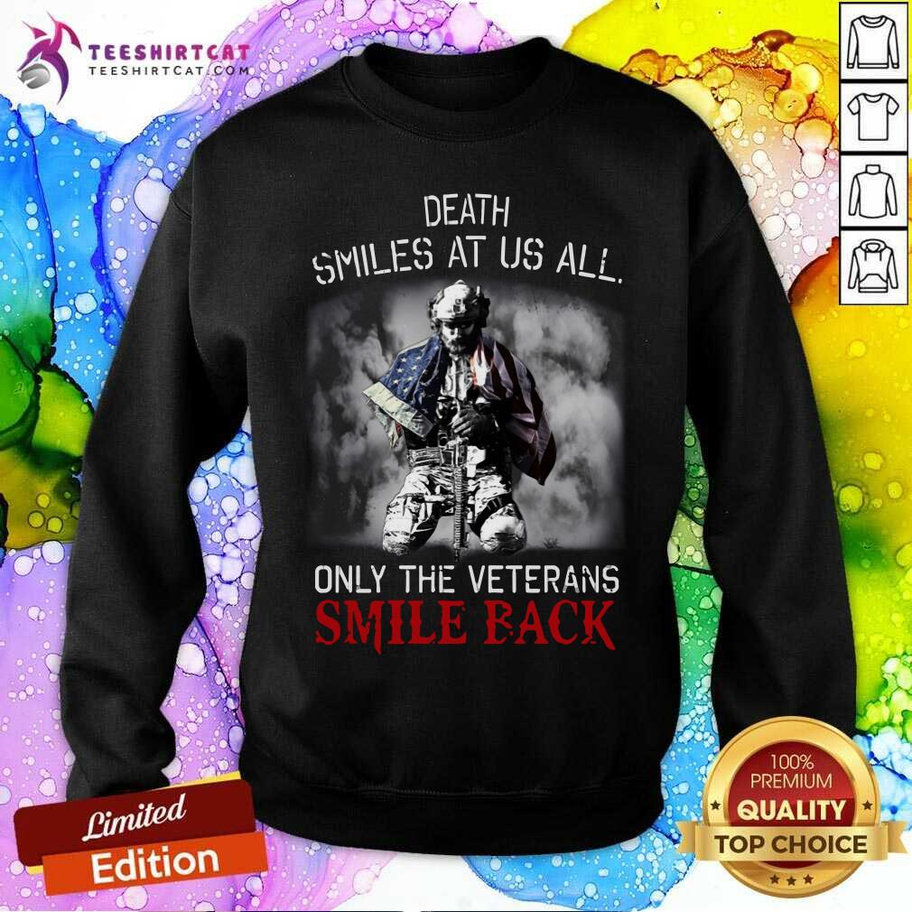 Death Smiles At Us All Only The Veterans Smile Back Shirt