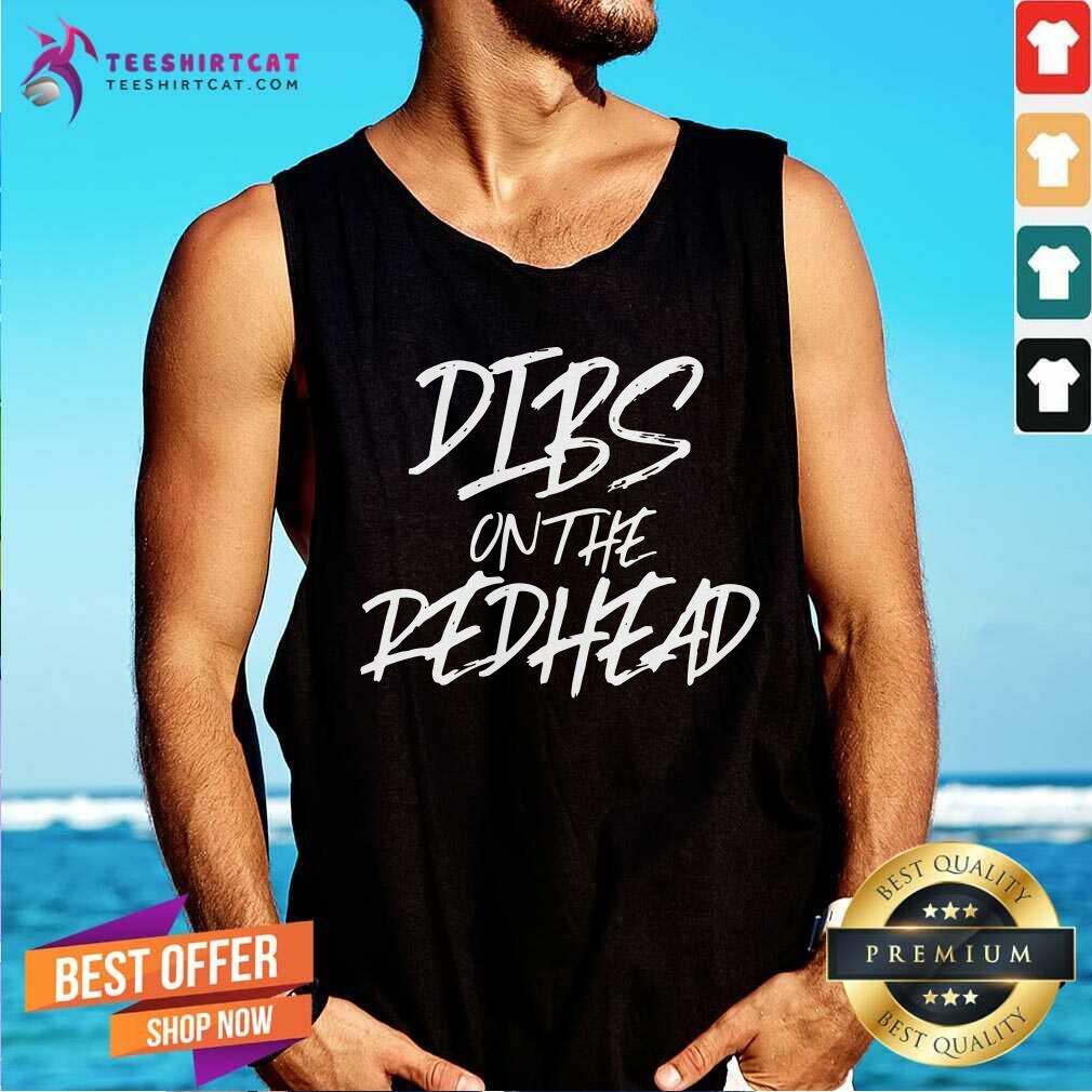Dibs On The Redhead Shirt