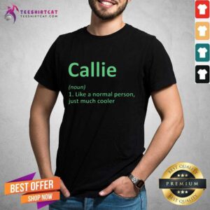 Nice Callie Definition Personalized Name Shirt
