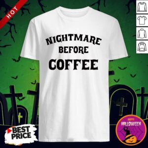 Official Nightmare Before Coffee Shirt