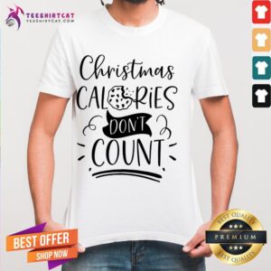 Happy Christmas Calories Don't Count Merry Christmas T-Shirt
