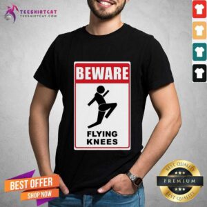 Top Beware Knockout Knees Are Flying Shirt