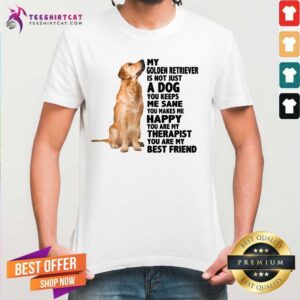 Nice My Golden Retriever You Are My Therapist My Best Friends Shirt