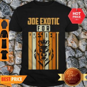 Premium Joe Exotic For president Tiger King Shirt