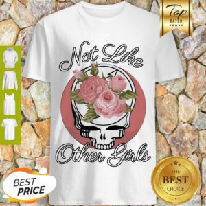 Nice Skull Flower Not Like Other Girls Shirt