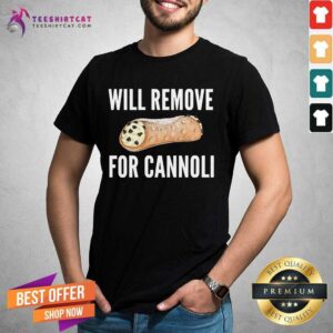 Original Will Remove For Cannoli T-Shirt
