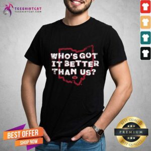 Awesome Who'S Got It Better Than Us Shirt