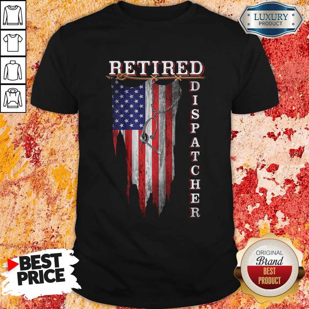 Flawless Retired Dispatcher American Flag Independence Day Shirt