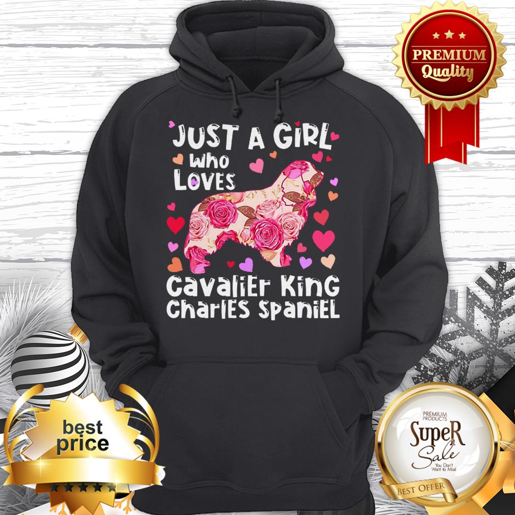 Flowers Just A Girl Who Loves Cavalier King Charles Spaniel Shirt
