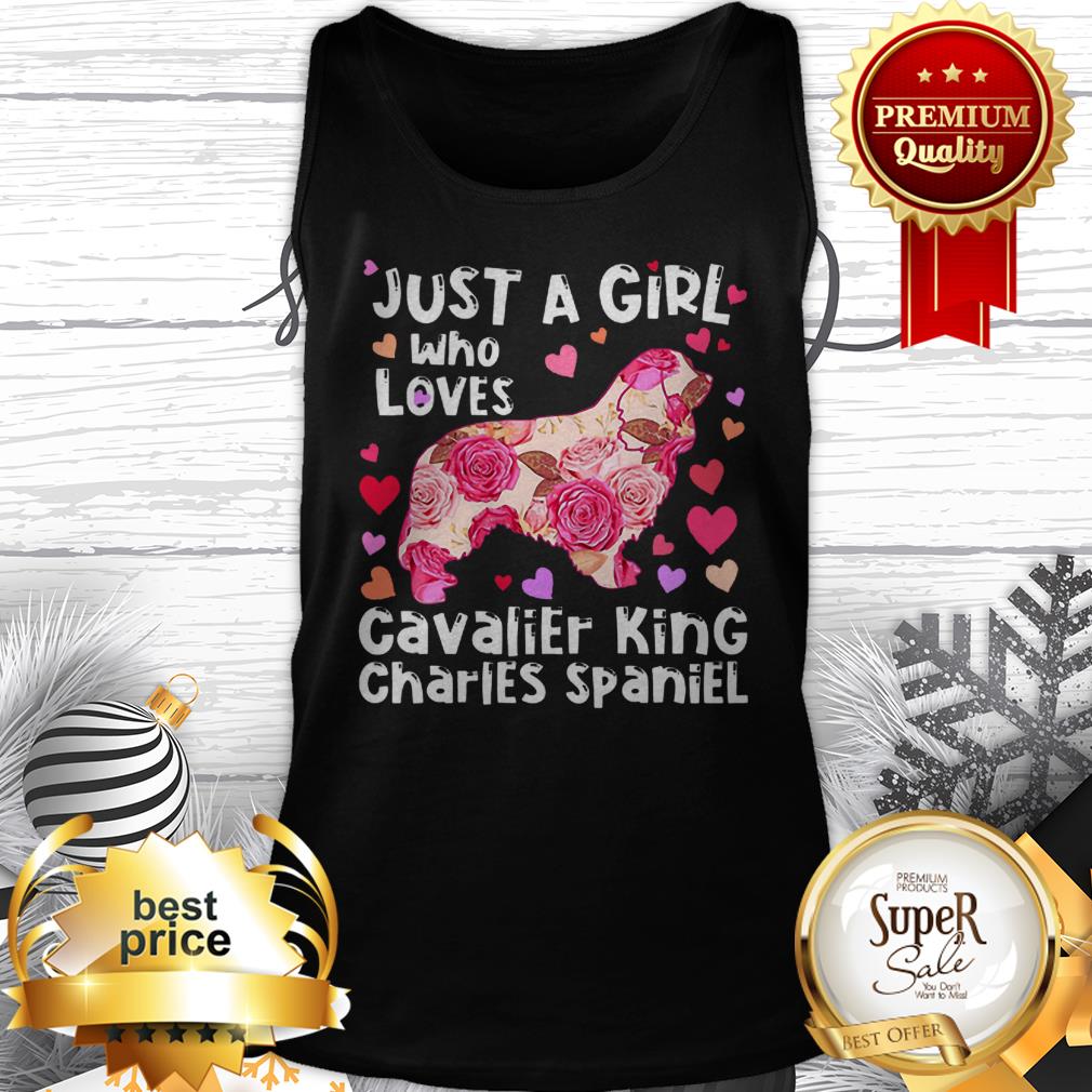 Flowers Just A Girl Who Loves Cavalier King Charles Spaniel Shirt
