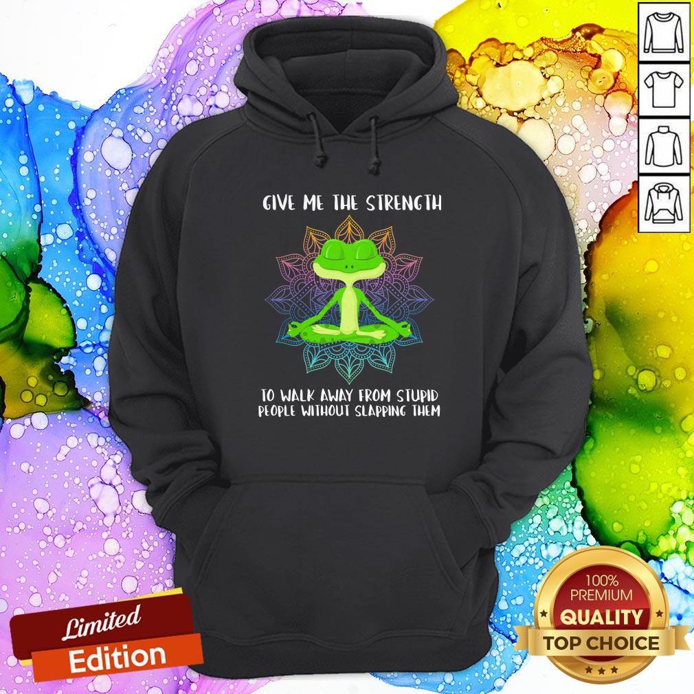 frog-give-me-the-strength-to-walk-away-from-stupid-people-without-slapping-them-hoodie.jpg