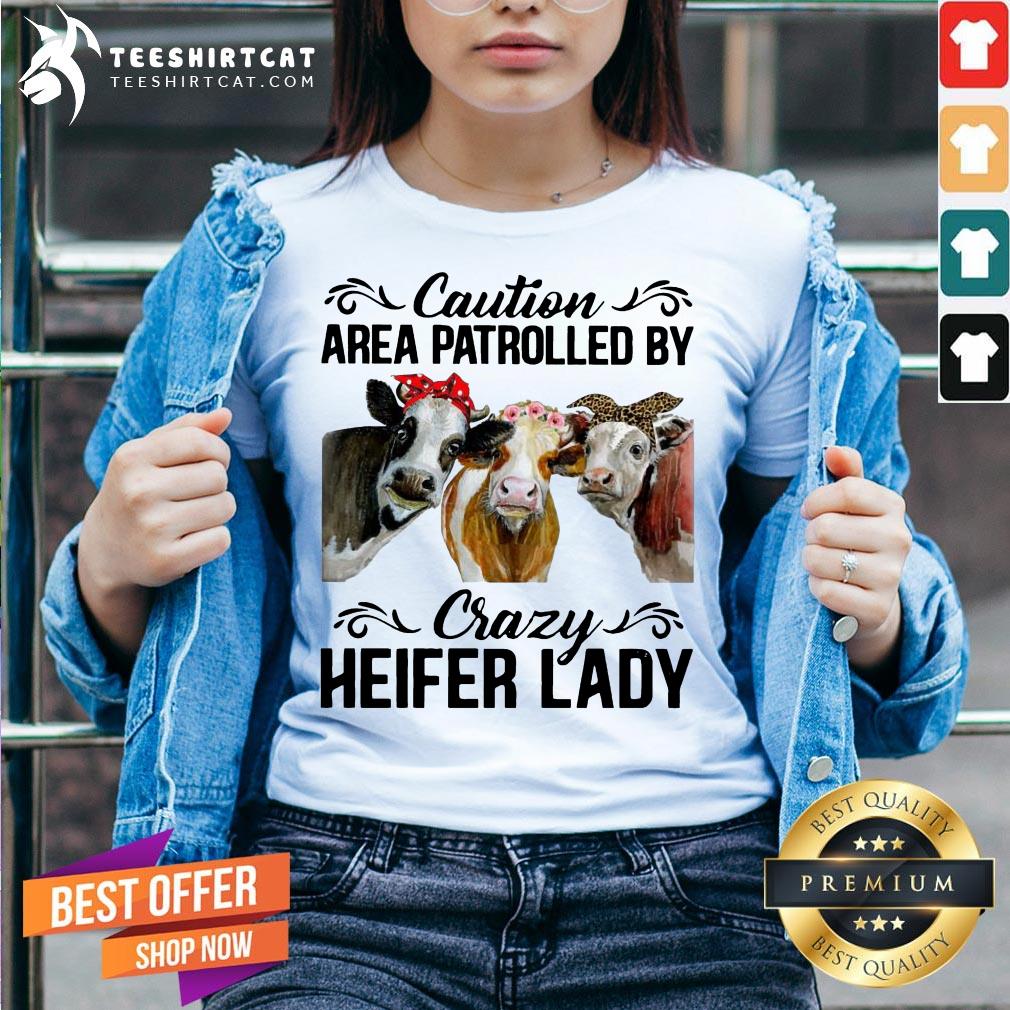 Funny Cows Caution Area Patrolled By Crazy Heifer Lady Shirt