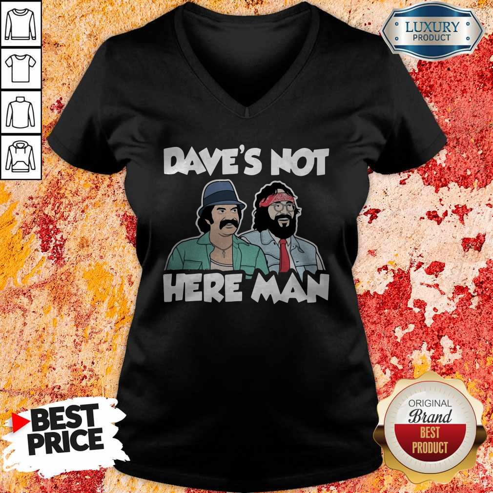 Funny Dave’s Not Here Man Shirt