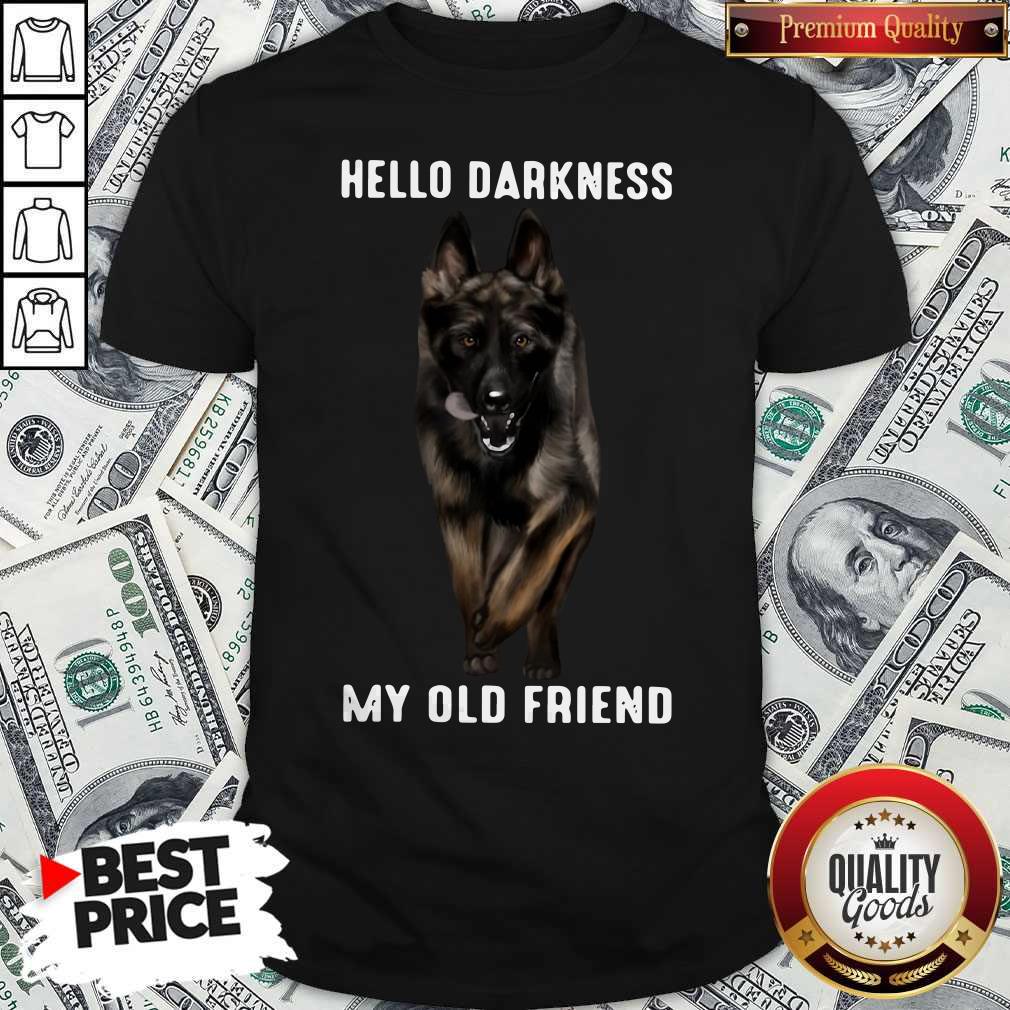 Funny German Shepherd Hello Darkness My Old Friend Shirt