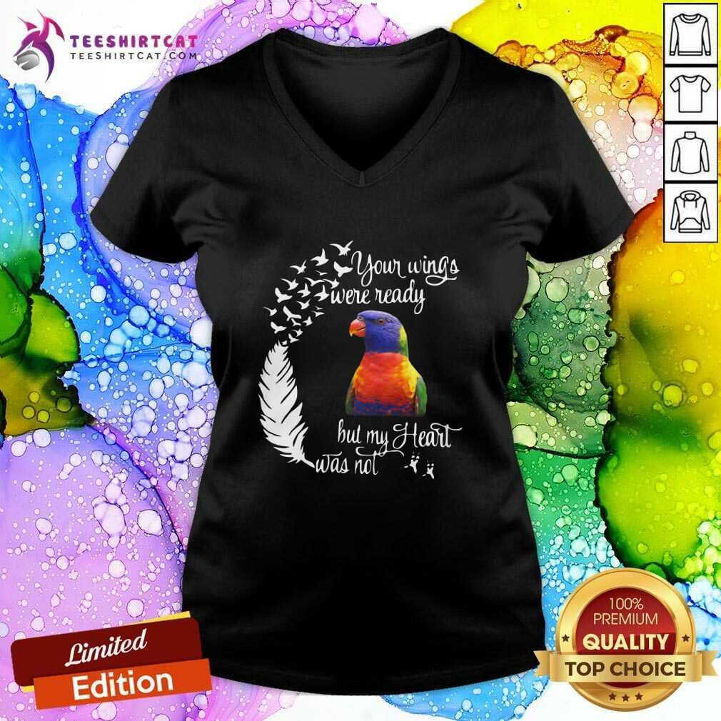 Funny Lorikeet Your Wings Were Ready But My Heart Was Not Shirt