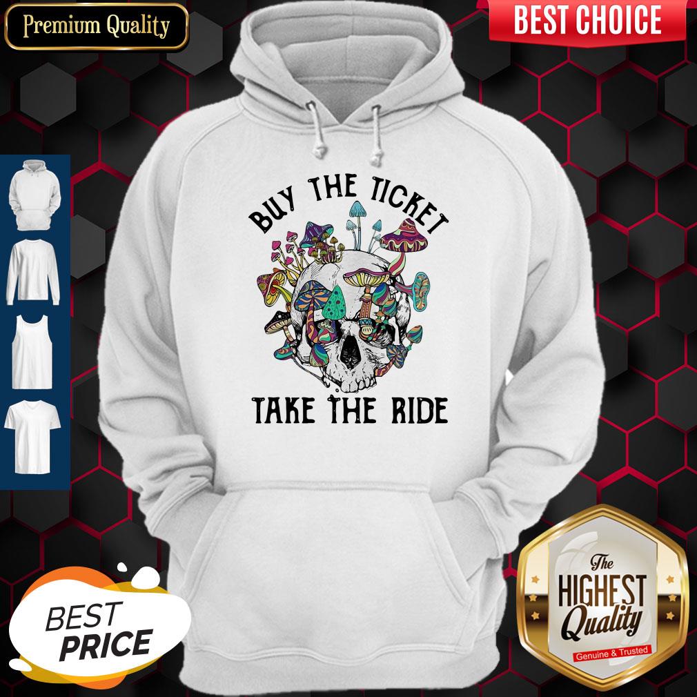 Funny Skull Buy The Ticket Take The Ride Mushroom Shirt