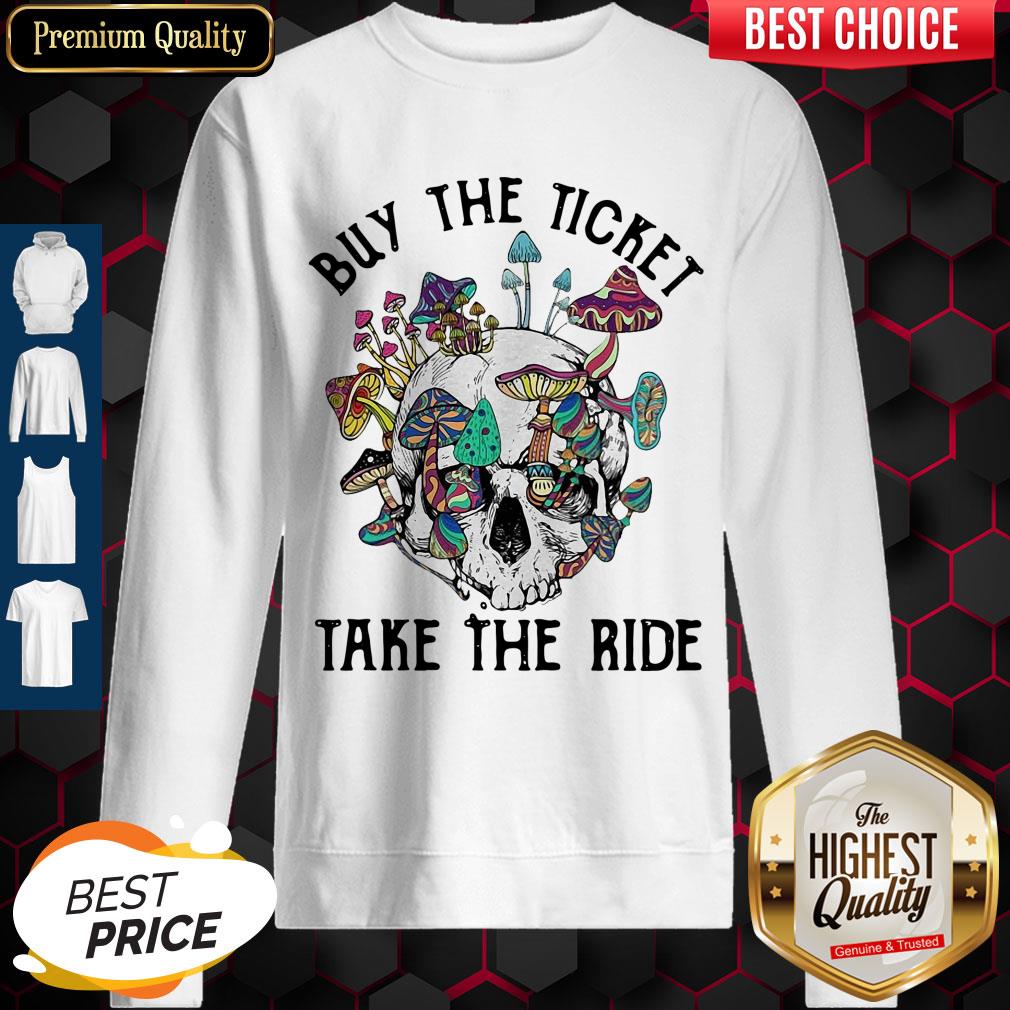 Funny Skull Buy The Ticket Take The Ride Mushroom Shirt
