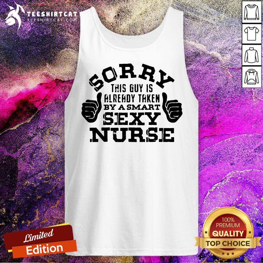 Funny Sorry This Guy Is AlreadyTaken By A Nurse Nursing Careers Shirt