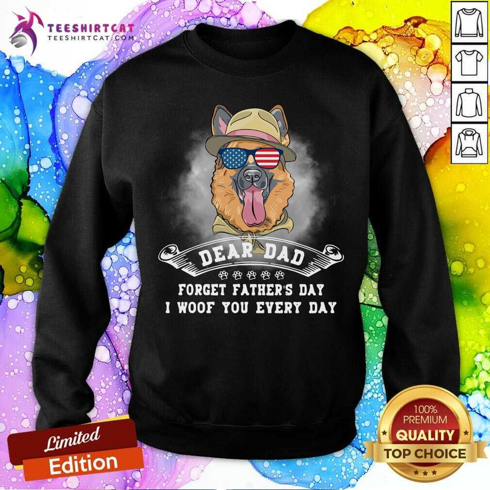 German Shepherd Forget Fathers Day I Woof You Every Day Shirt
