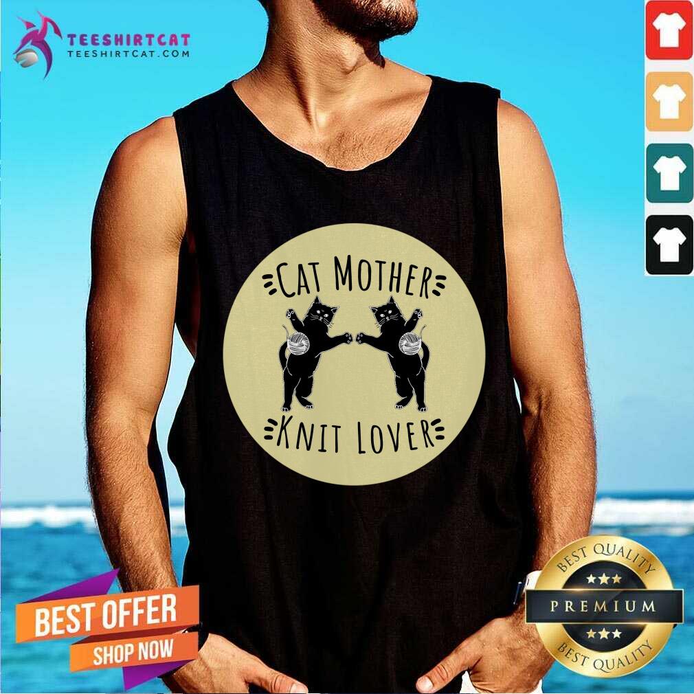 good-cat-mother-knit-lover-perfect-funny-cat-and-knitting-lotank-top.jpg