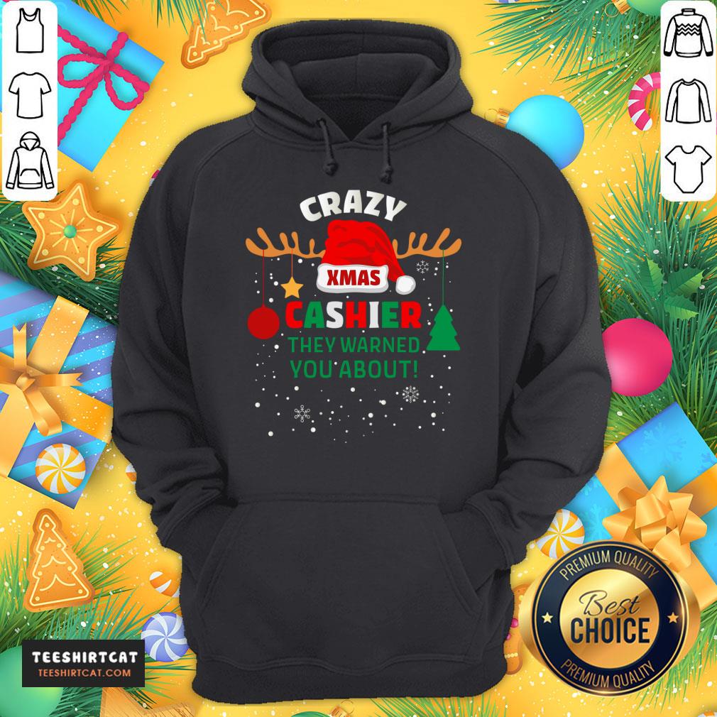 Good Crazy Xmas Cashier They Warned You About Cashier Christmas T-Shirt