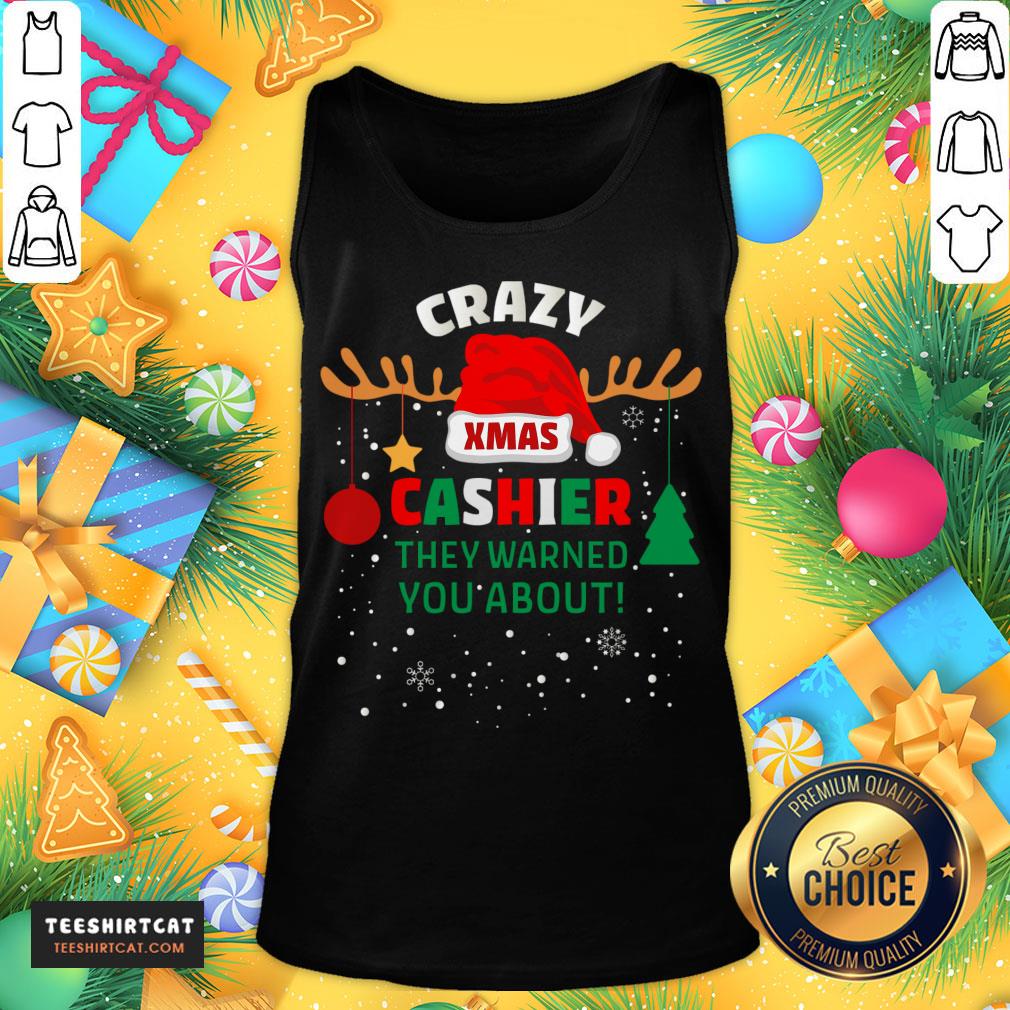 Good Crazy Xmas Cashier They Warned You About Cashier Christmas T-Shirt
