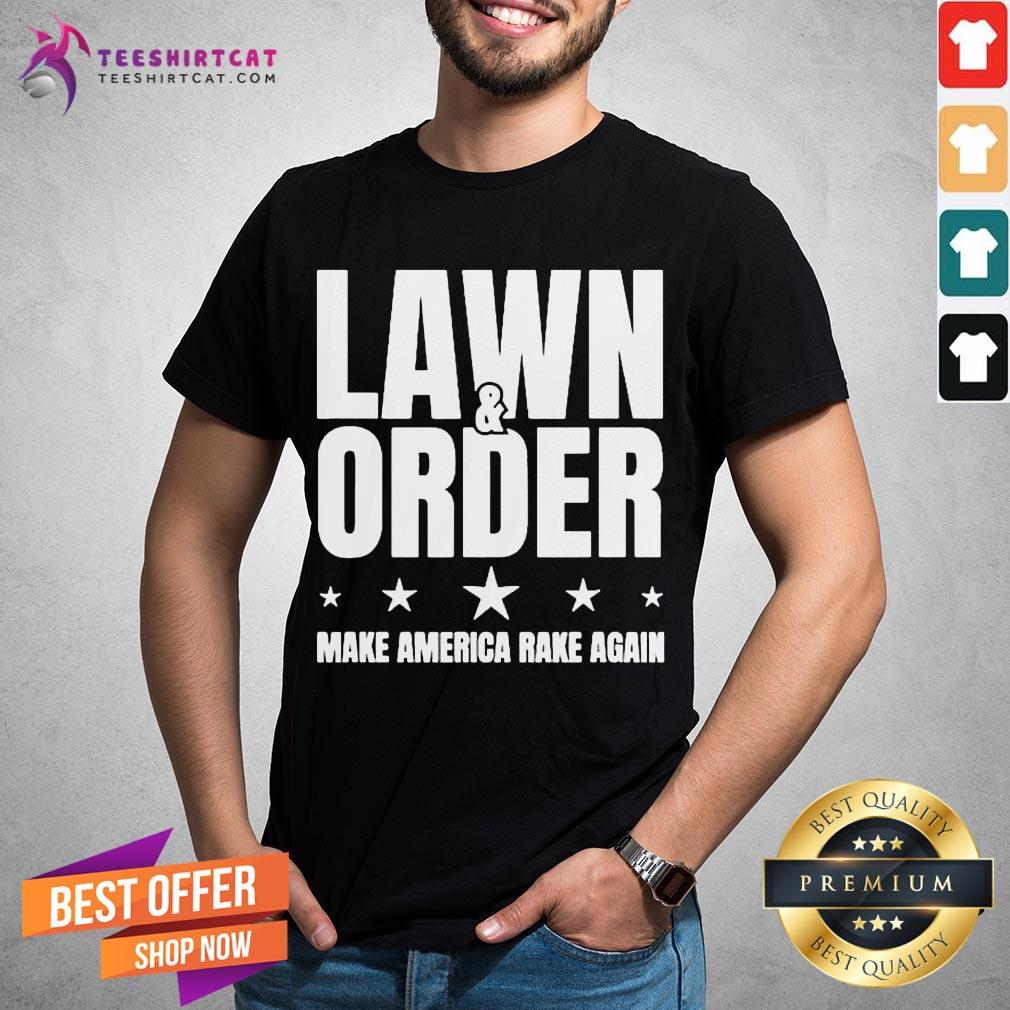 Good Lawn And Order Make America Rake Again Funny Distressed Shirt