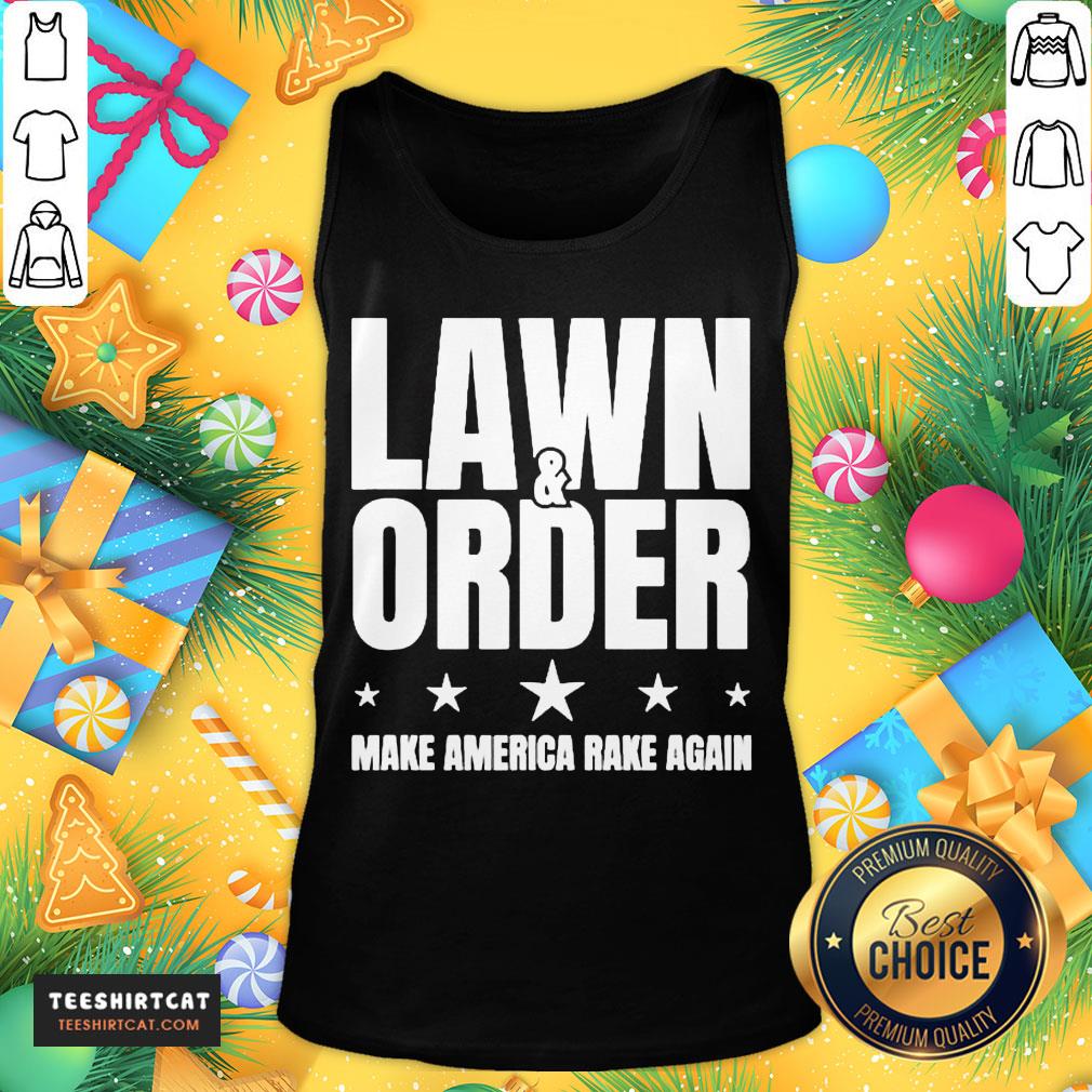 Good Lawn And Order Make America Rake Again Funny Distressed Shirt