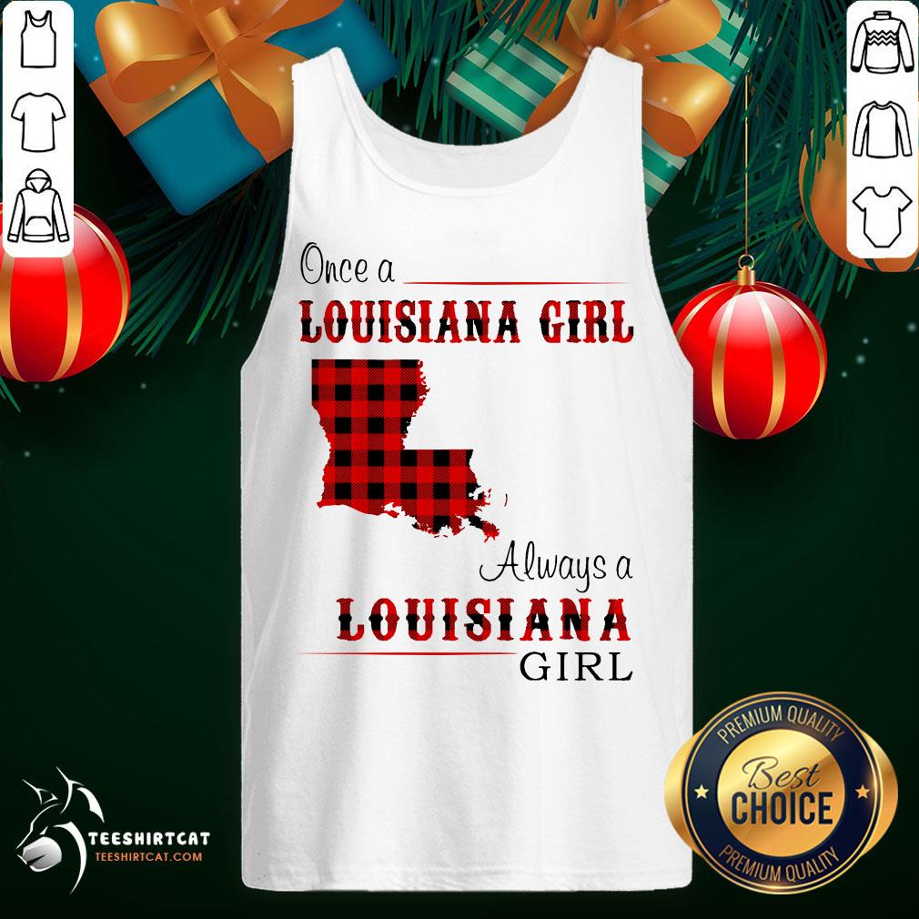 Good Once A Louisiana Girl Always A Louisiana Girl Shirt