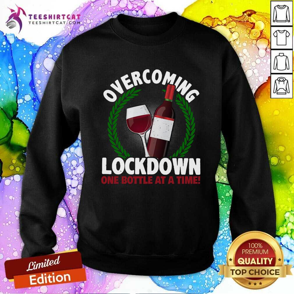 Good Overcoming Lockdown One Bottle At A Time Wine Shirt