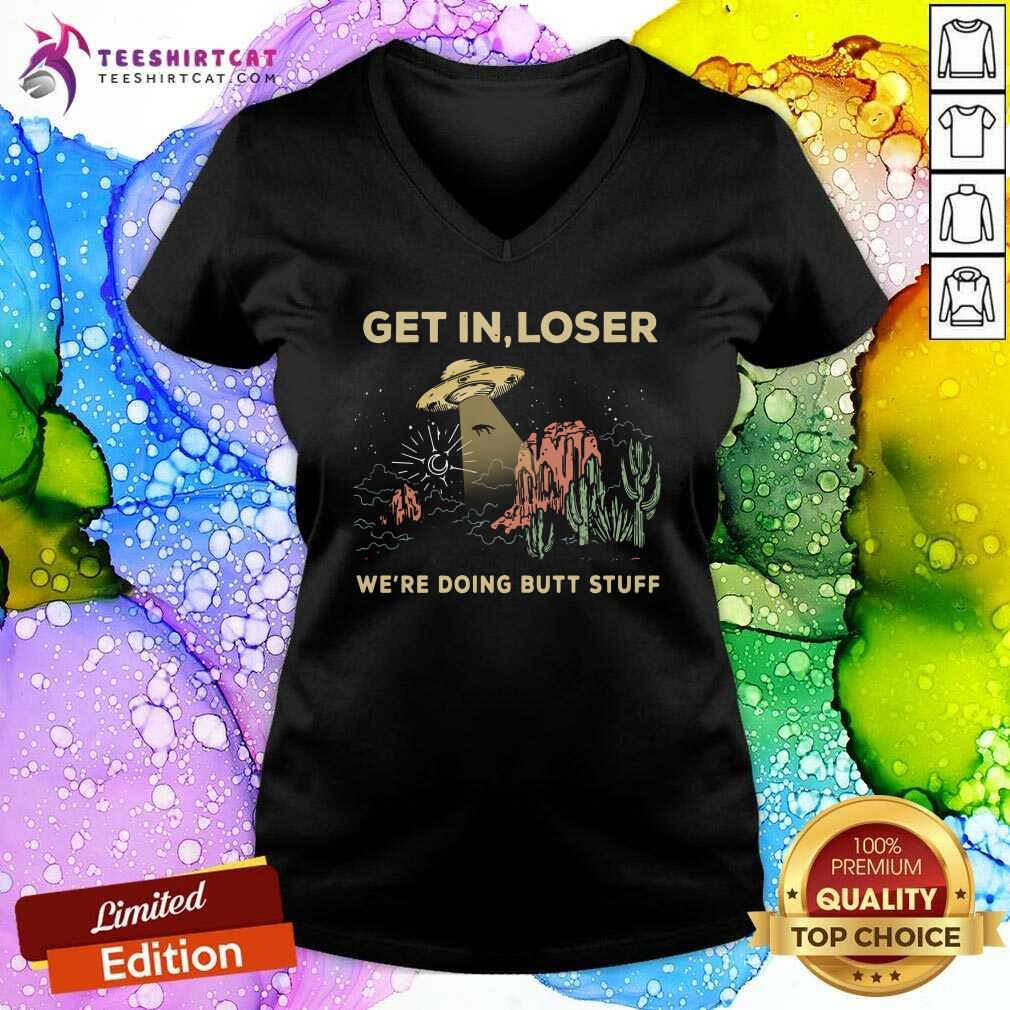 Good Ufo Get In Loser Were Doing Butt Stuff 2021 Shirt