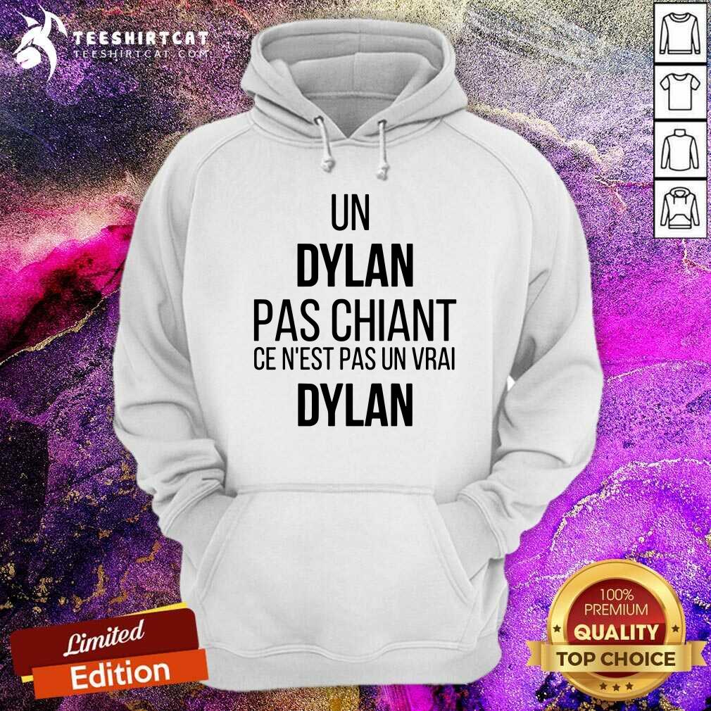 Good Un Dylan Pas Chiant Ce Nest Pas Un Vrai Shirt