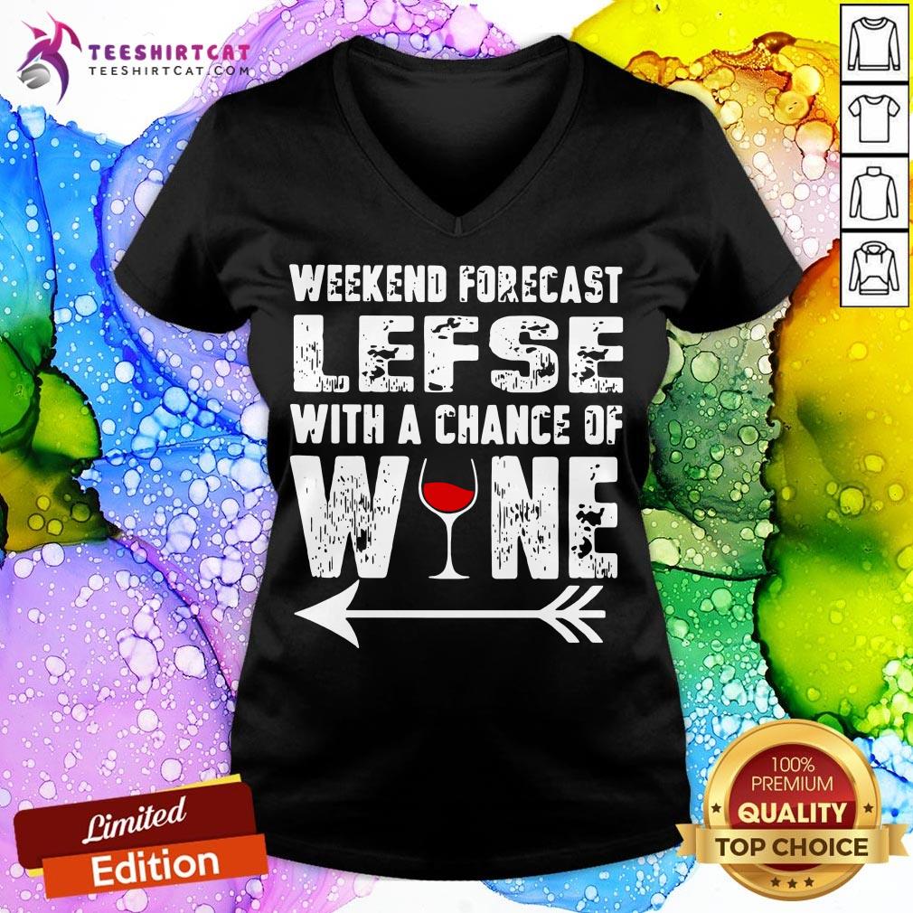 Good Weekend Forecast Lefse With A Chance Of Wine Shirt