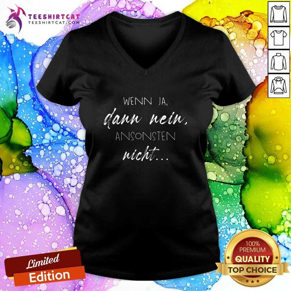 Good Wenn Ja Dann Nein Ansonsten Nicht Shirt