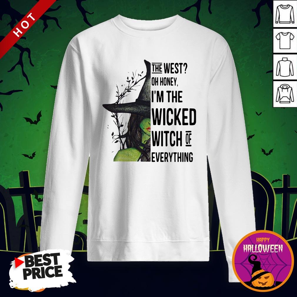 Great The West Oh Honey I'm The Wicked Witch Of Everything Shirt