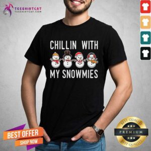 Pretty Chillin With My Snowmies Chillin With My Snowmies T-Shirt
