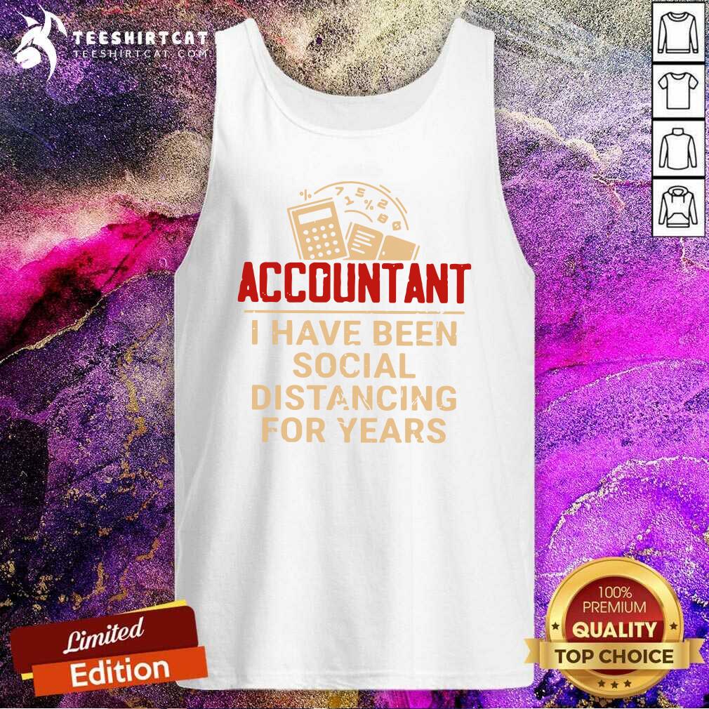 Happy Accountant I Have Been Social Distancing For Years Shirt