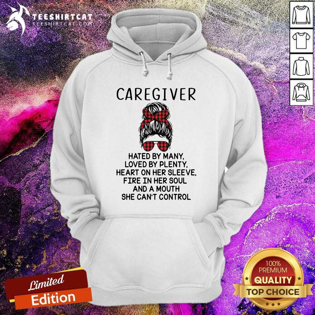 happy-caregiver-hated-by-many-loved-by-plenty-hearhoodie.jpg