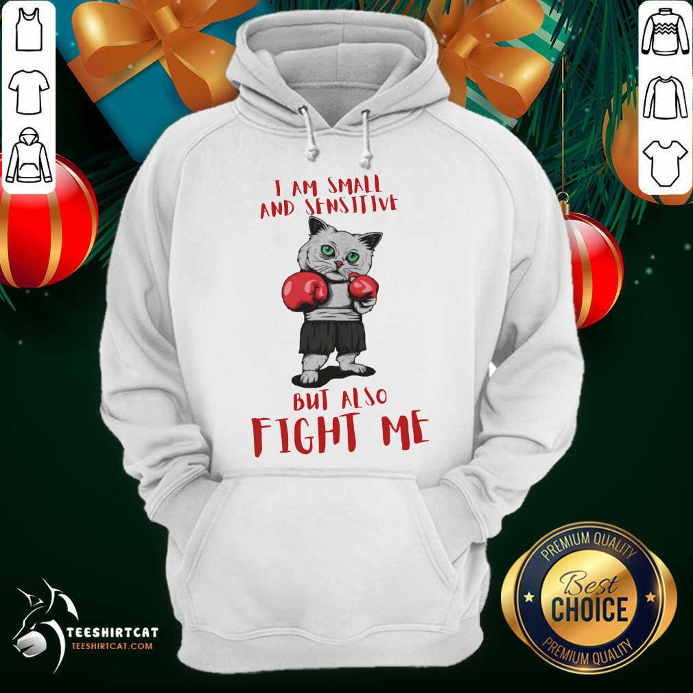 Happy I Am Small And Sensitive But Also Fight Me Cat Boxing shirt