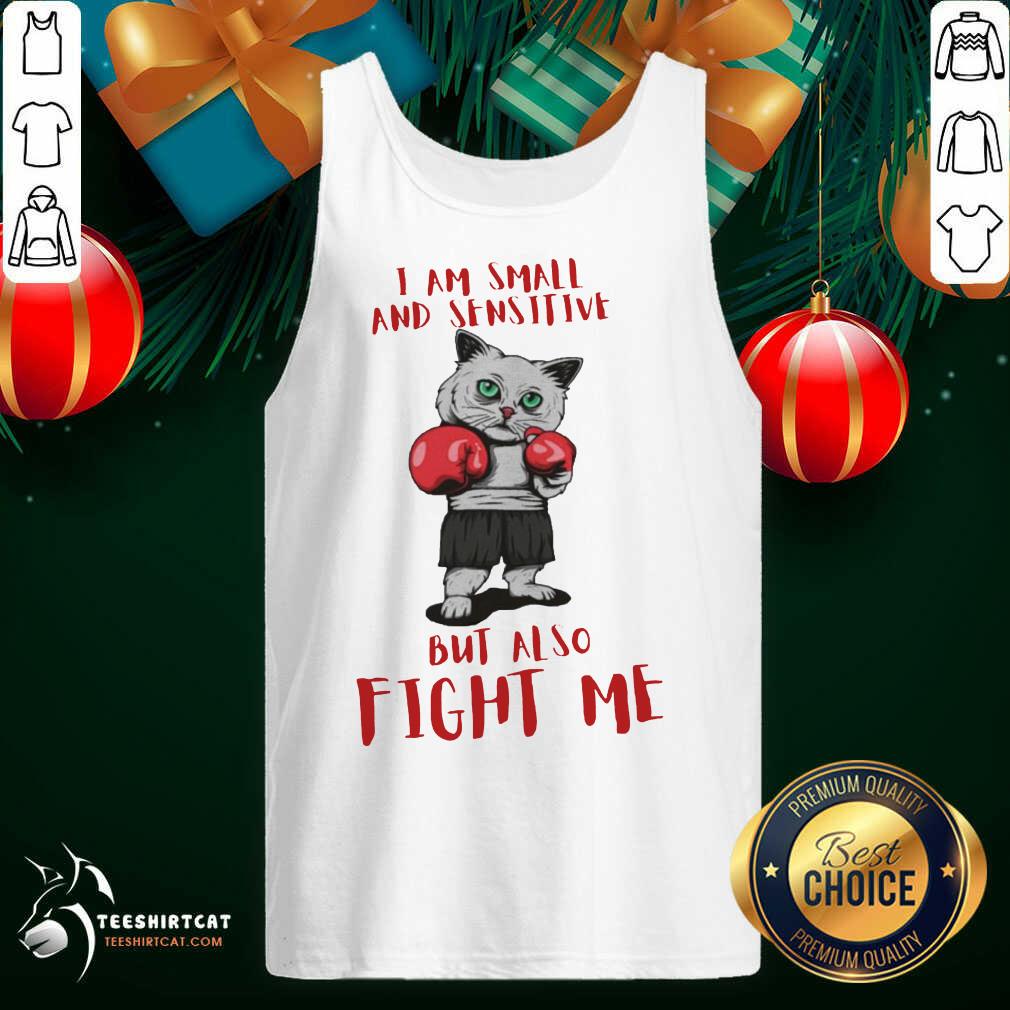 Happy I Am Small And Sensitive But Also Fight Me Cat Boxing shirt
