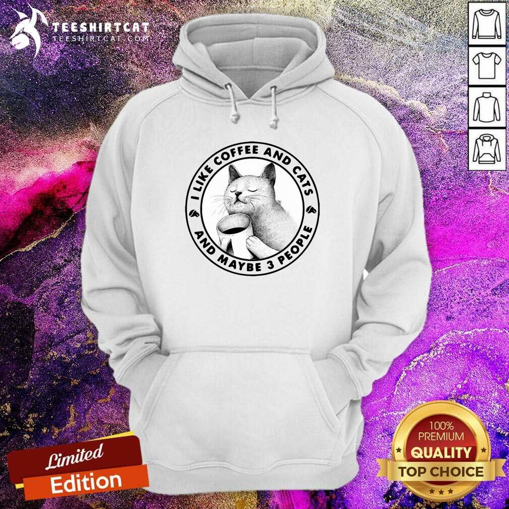 Happy I Like Coffee And Cats And Maybe 3 People Shirt