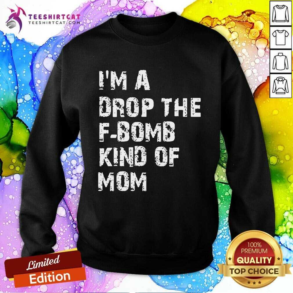 Happy Im A Drop The Bomb Kind Of Mom Shirt