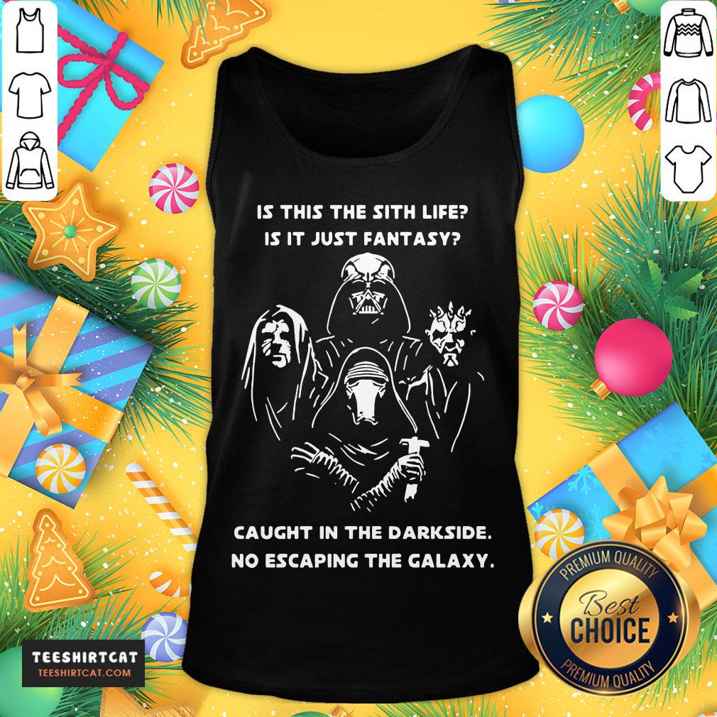 happy-is-this-the-sith-life-is-it-just-fantasy-caught-in-the-dark-stank-top.jpg