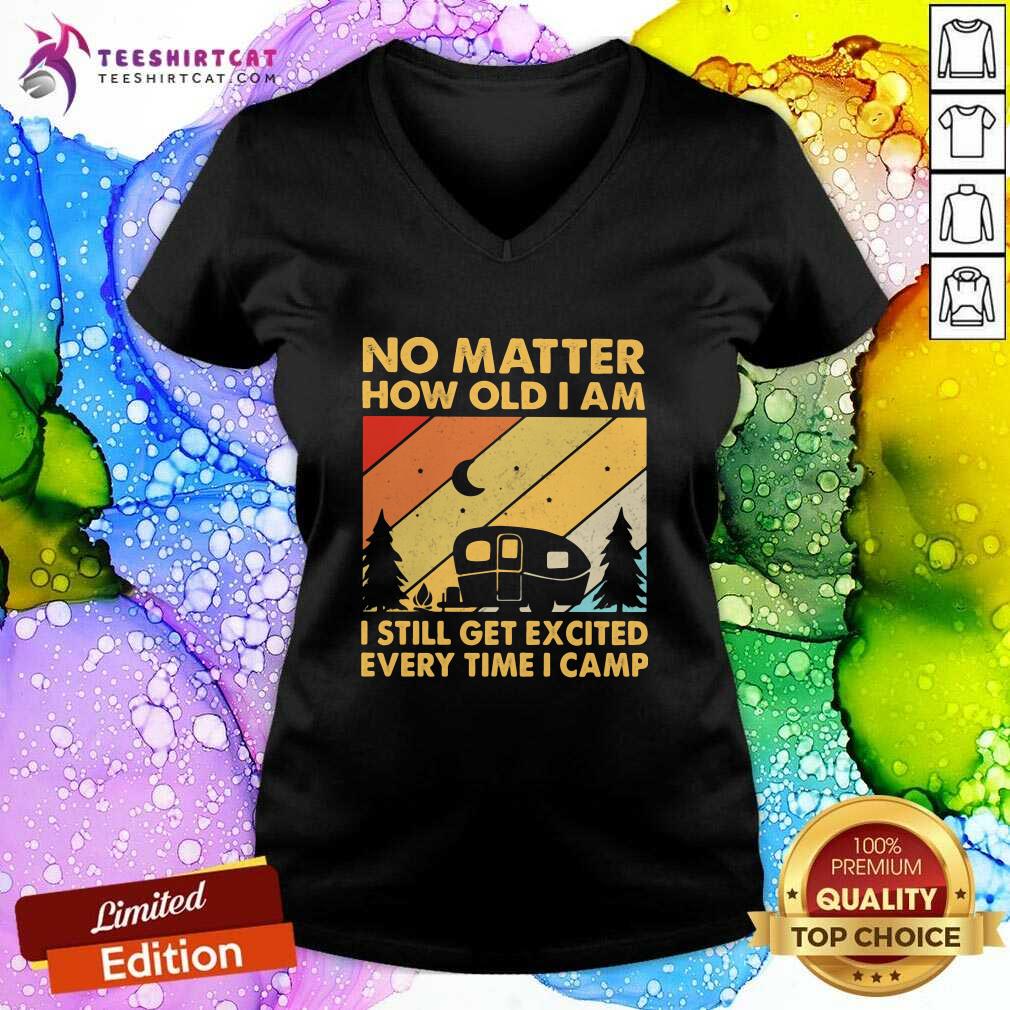 happy-no-matter-how-old-i-am-i-still-get-excited-every-time-i-camp-vintage-v-neck.jpg