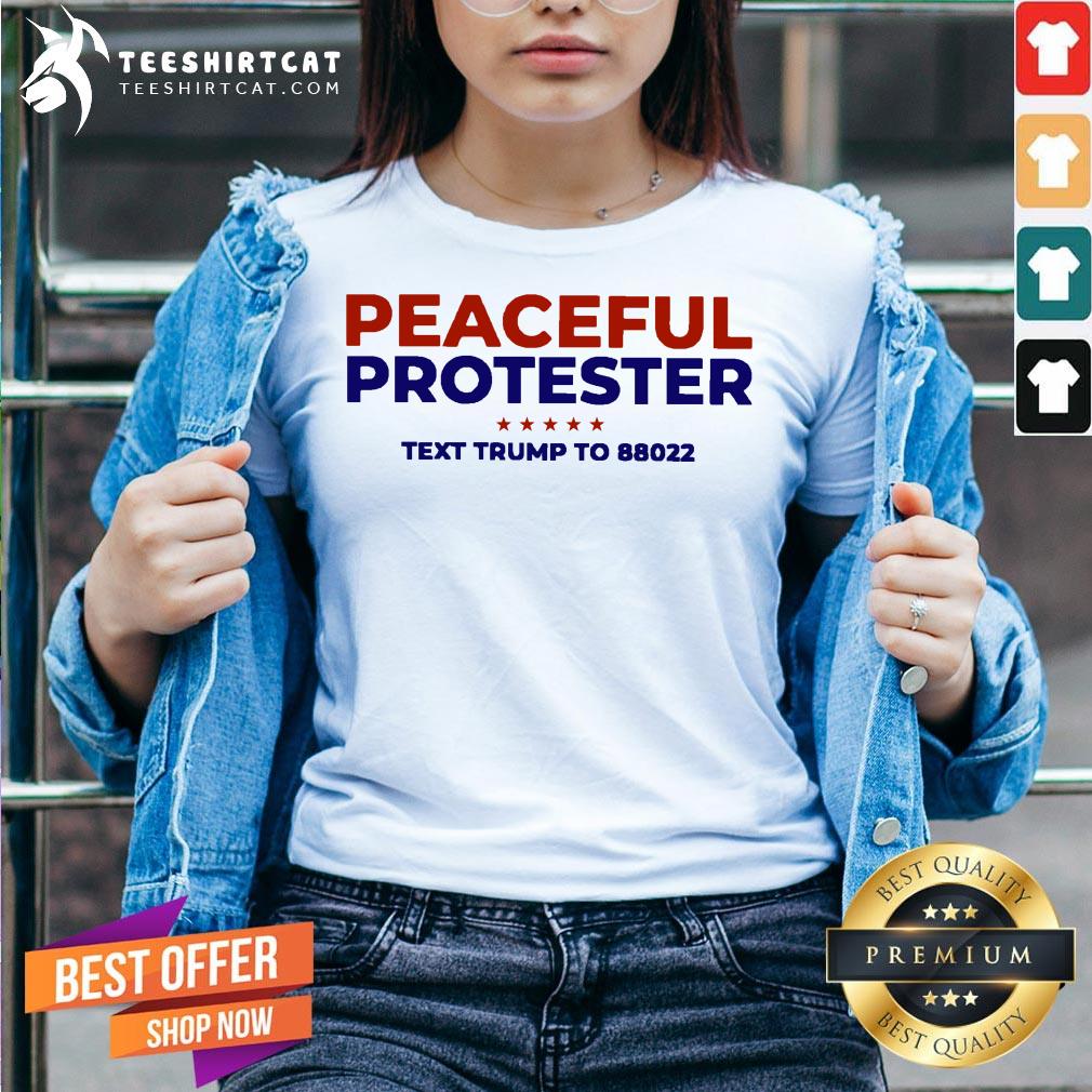 Happy Peaceful Protester Text Trump To 88022 Shirt
