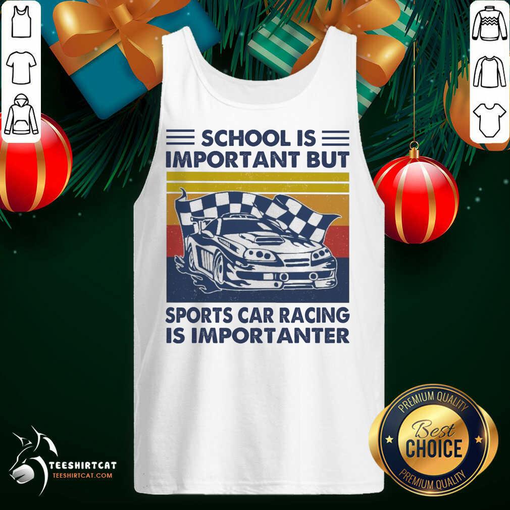 Happy School Is Important But Sports Car Racing Is Importanter Vintage Shirt