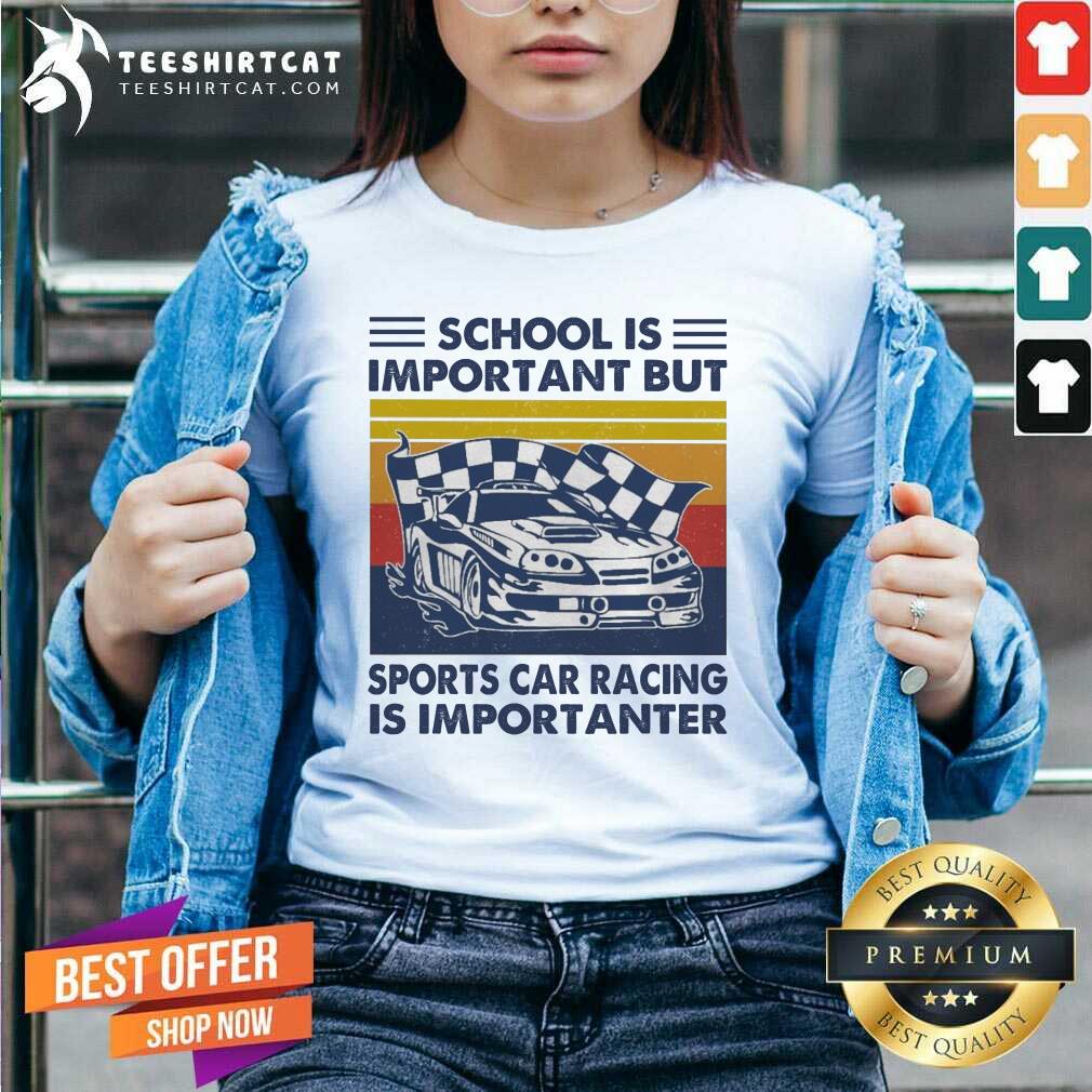 Happy School Is Important But Sports Car Racing Is Importanter Vintage Shirt