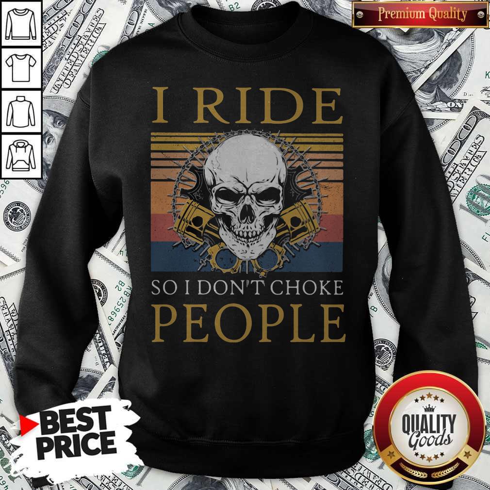 Happy Skull I Ride So I Don’t Choke People Vintage Retro Holloween Shirt