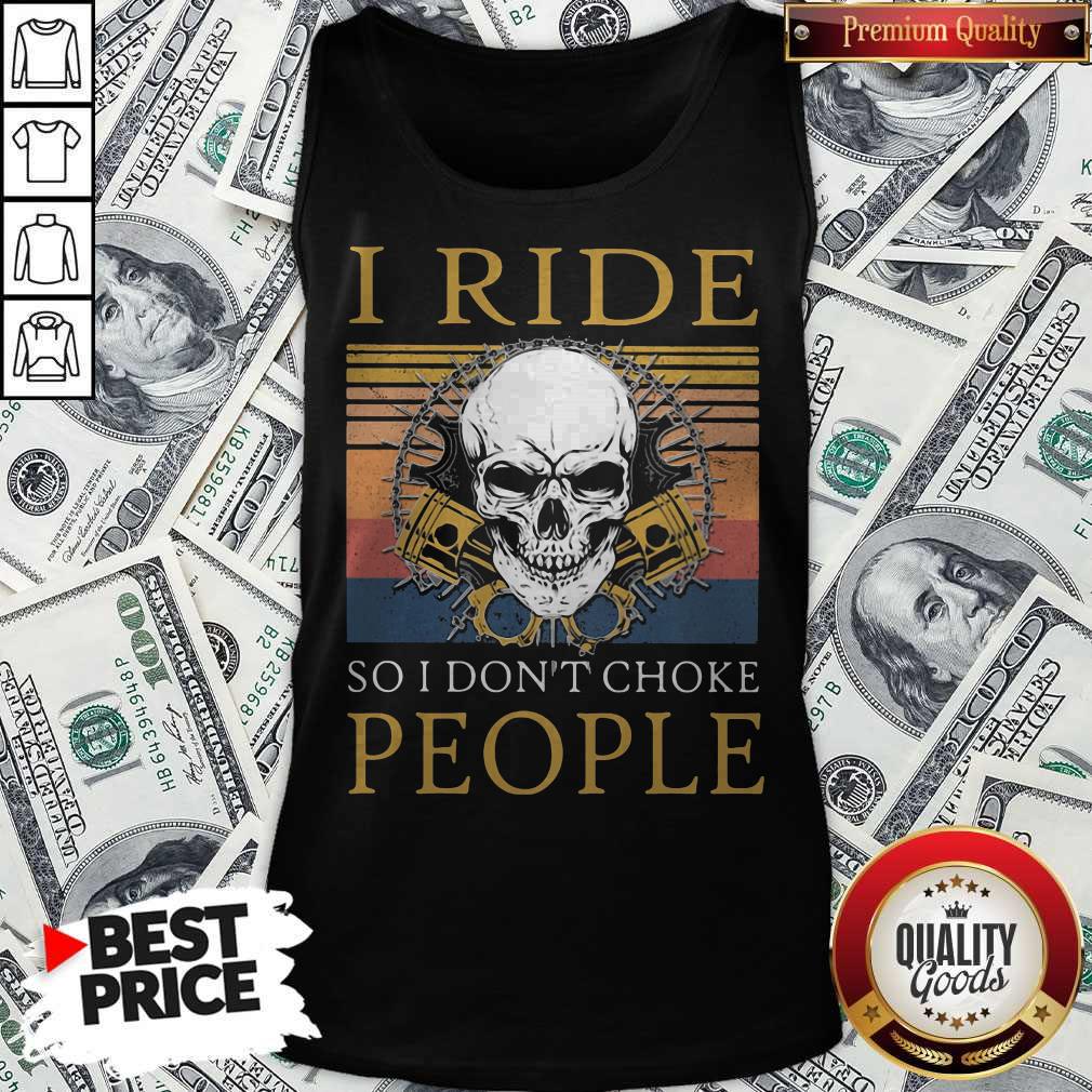 Happy Skull I Ride So I Don’t Choke People Vintage Retro Holloween Shirt